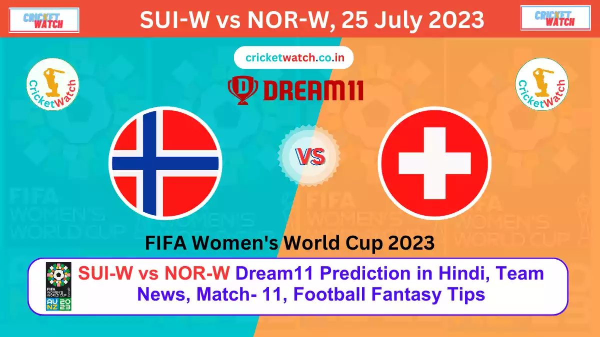 SUI-W vs NOR-W Dream11 Prediction in Hindi