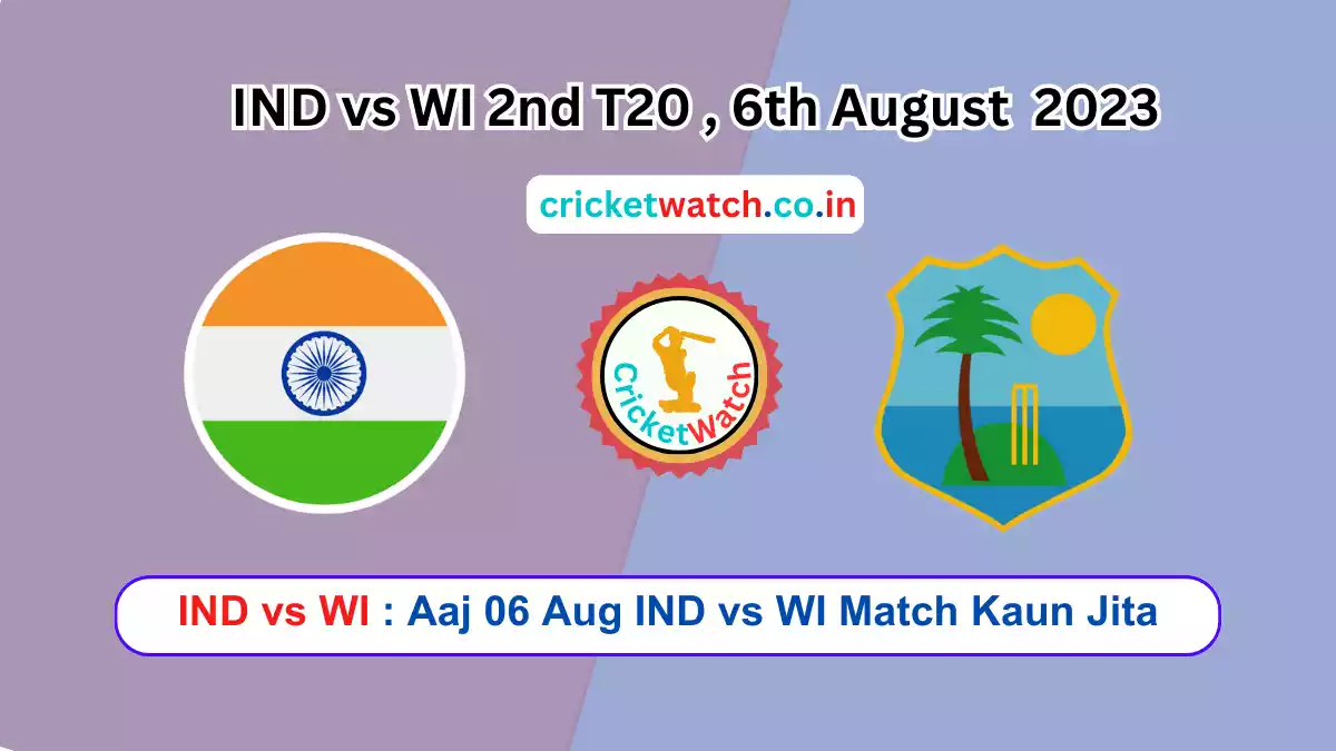 Aaj 06 Aug IND vs WI Match Kaun Jita