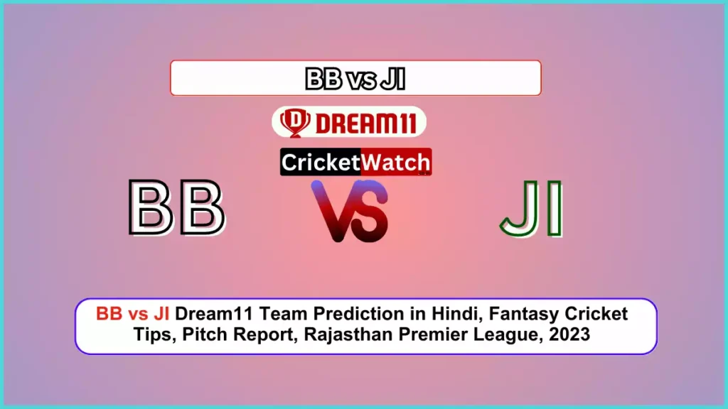 BB vs JI Dream11 Team Prediction in Hindi, Fantasy Cricket Tips, Pitch Report, Rajasthan Premier League, 2023