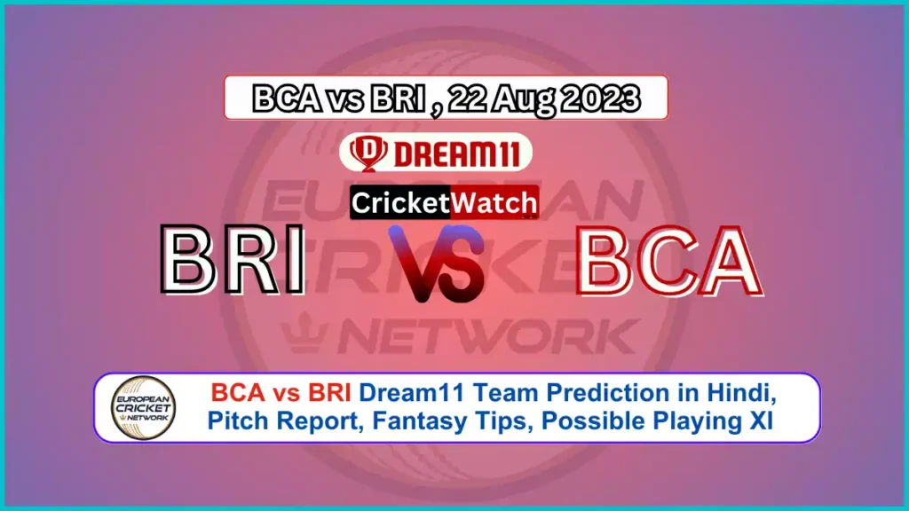 BCA vs BRI Dream11 Team Prediction in Hindi, Pitch Report, Fantasy Tips, Possible Playing XI