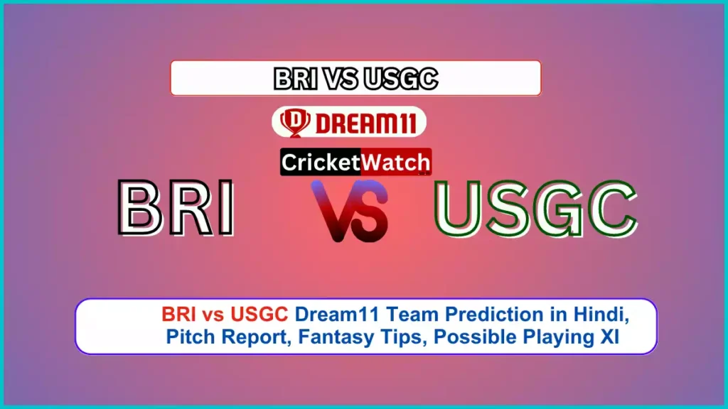BRI vs USGC Dream11 Team Prediction in Hindi, Pitch Report, Fantasy Tips, Possible Playing XI - ECS dresden T10 2023