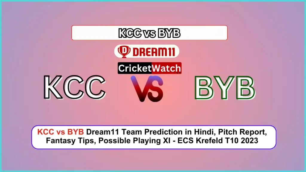 KCC vs BYB Dream11 Team Prediction in Hindi, Pitch Report, Fantasy Tips, Possible Playing XI - ECS Krefeld T10 2023