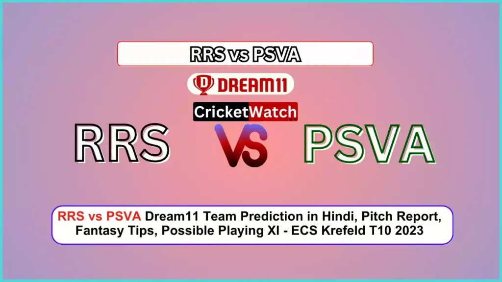 RRS vs PSVA Dream11 Team Prediction in Hindi, Pitch Report, Fantasy Tips, Possible Playing XI - ECS Krefeld T10 2023