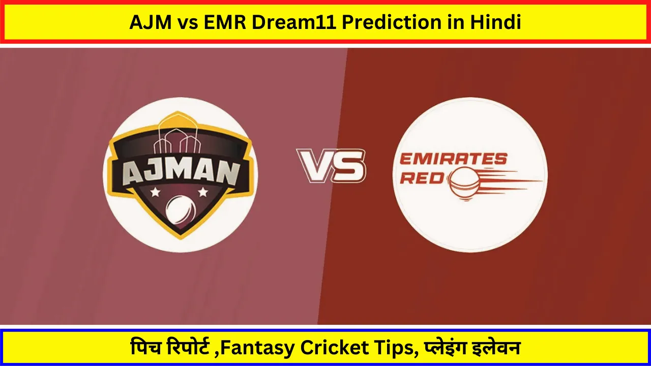 AJM vs EMR Dream11 Prediction in Hindi