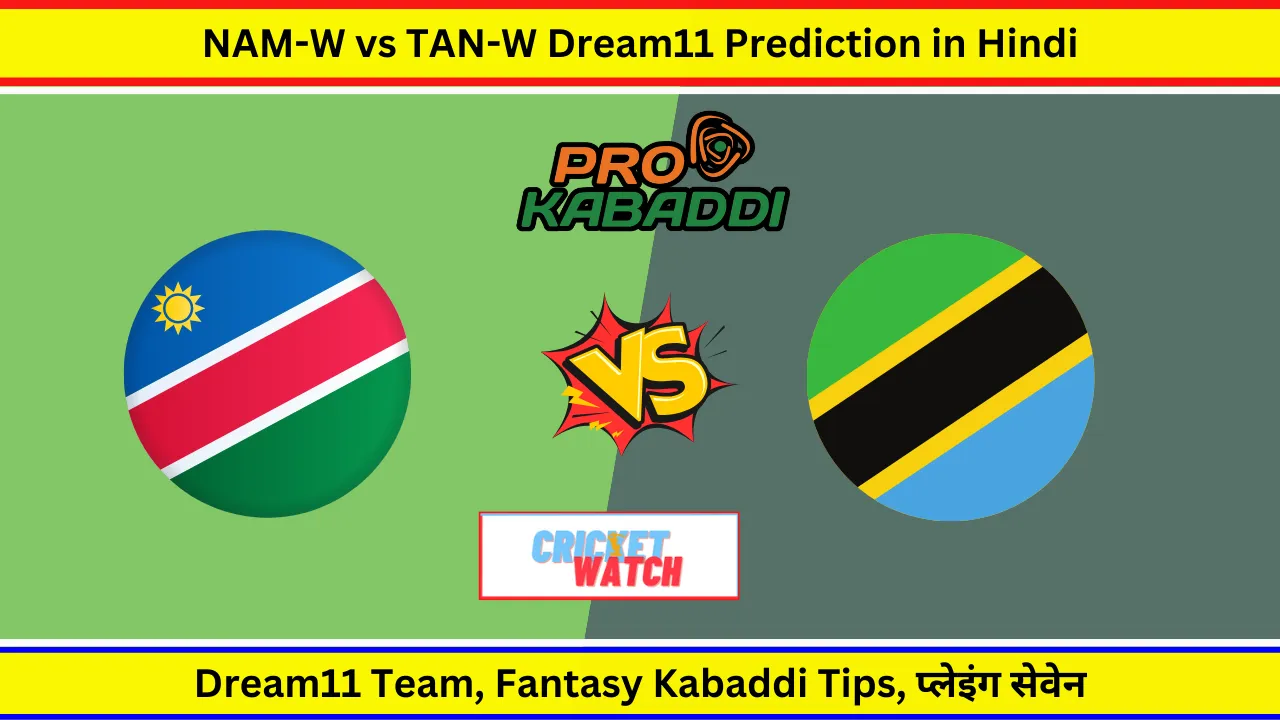 NAM-W vs TAN-W Dream11 Prediction in Hindi