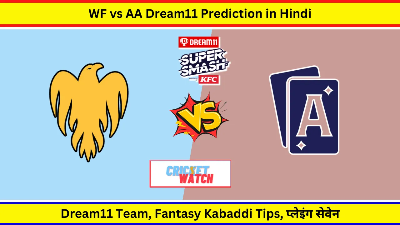WF vs AA Dream11 Prediction in Hindi