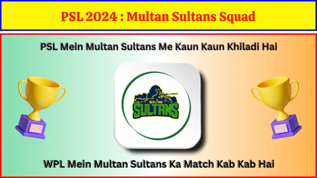 Multan Sultans Squad for PSL 2024 Multan Sultans Squad for PSL 2024