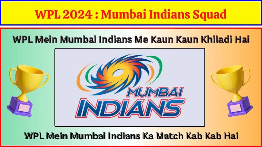 WPL 2024 Mumbai Indians Squad WPL 2024 : Mumbai Indians Squad – WPL Mein Mumbai Indians Me Kaun Kaun Khiladi Hai