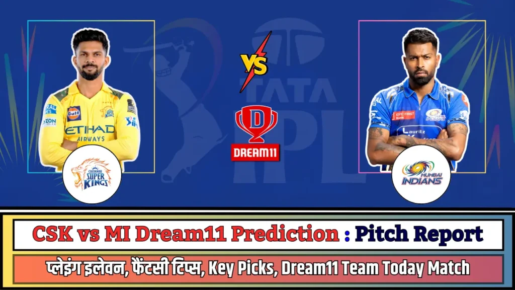CSK vs MI Dream11 Prediction Pitch Report CSK vs MI Dream11 Prediction Pitch Report