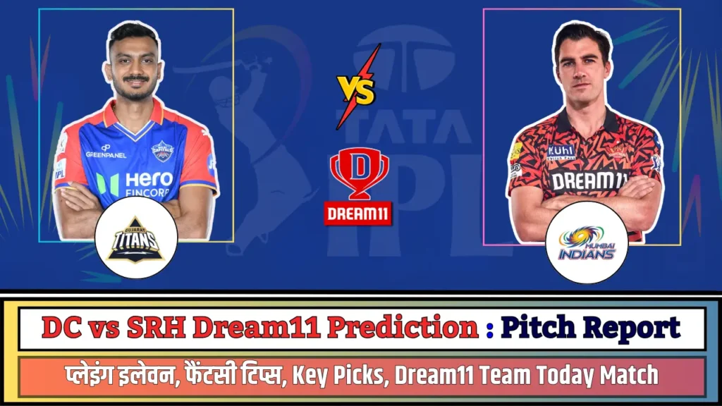 DC vs SRH Dream11 Prediction Pitch Report DC vs SRH Dream11 Prediction Pitch Report