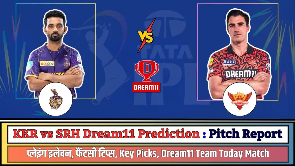 KKR vs SRH Dream11 Prediction Pitch Report KKR vs SRH Dream11 Prediction Pitch Report, SRH vs KKR