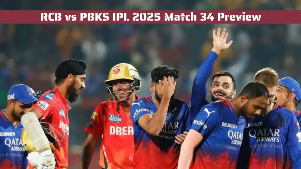 RCB vs PBKS IPL 2025 Match 34 Preview RCB vs PBKS IPL 2025 Match 34 Preview