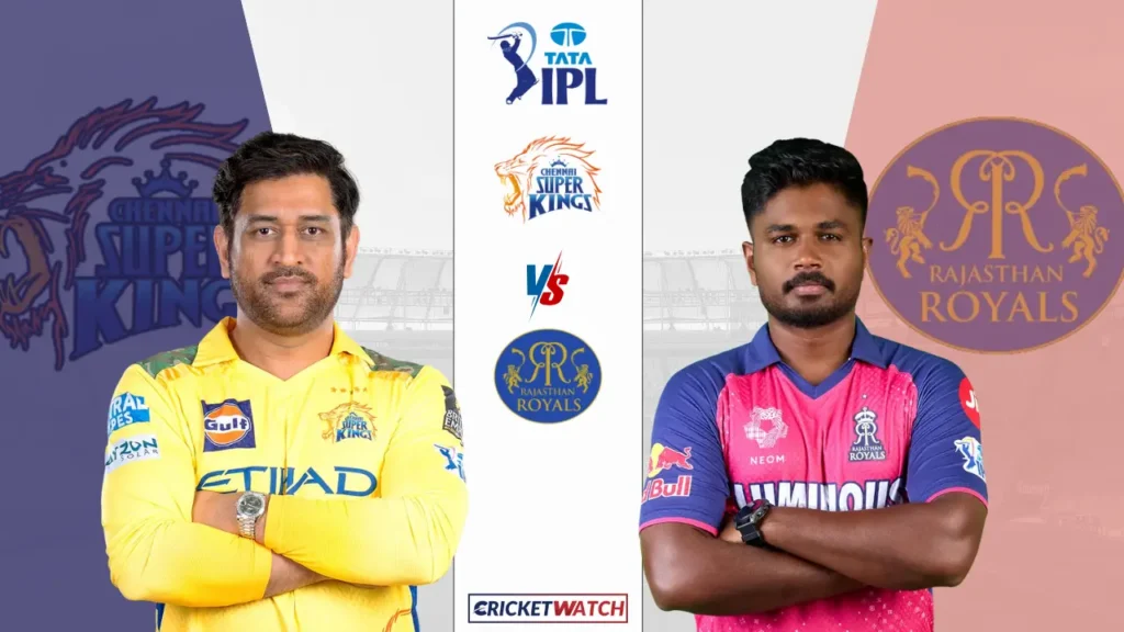 CSK vs RR CSK vs RR IPL 2025 Match Details, CSK vs RR Dream11 Captain Picks