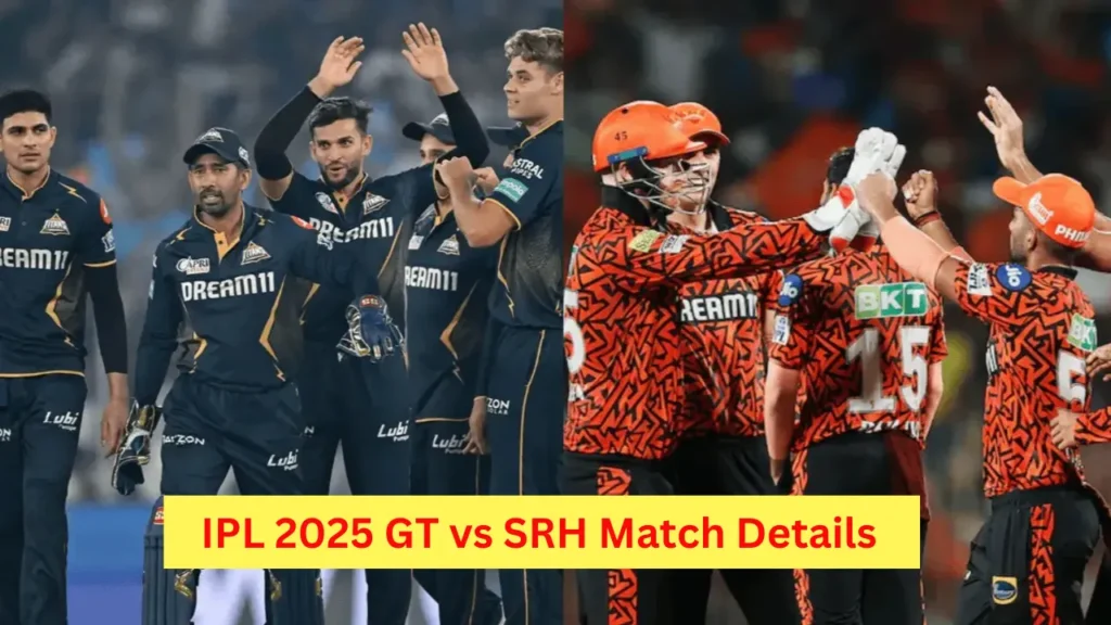 IPL 2025 GT vs SRH Match Details IPL 2025 GT vs SRH Match Details