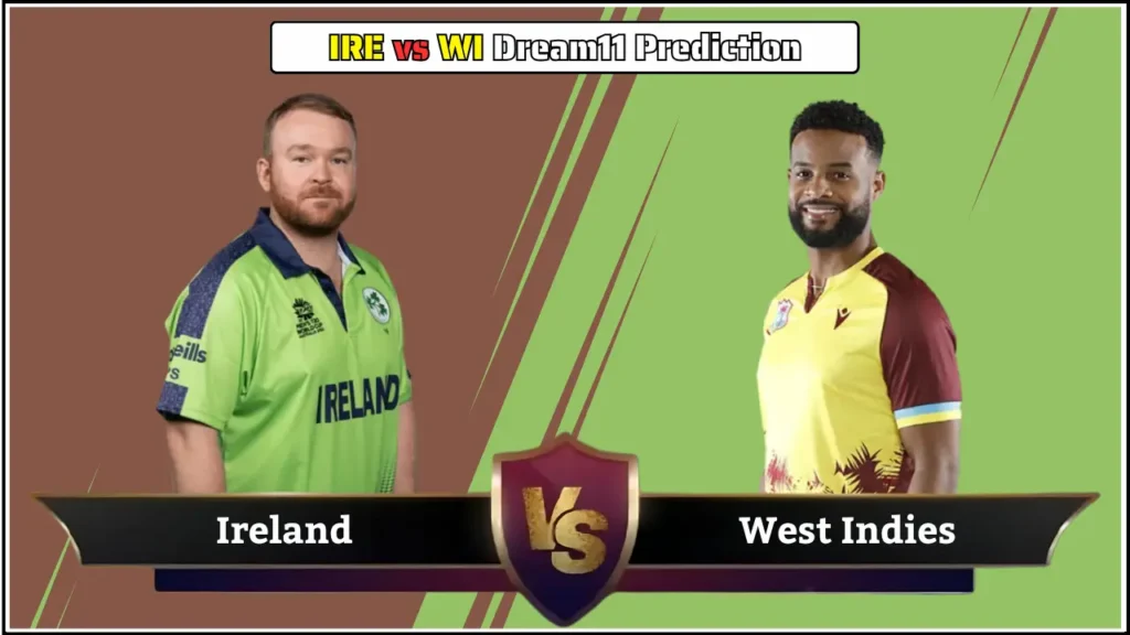 IRE vs WI Dream11 Prediction Pitch Report IRE vs WI Dream11 Prediction, Pitch Report