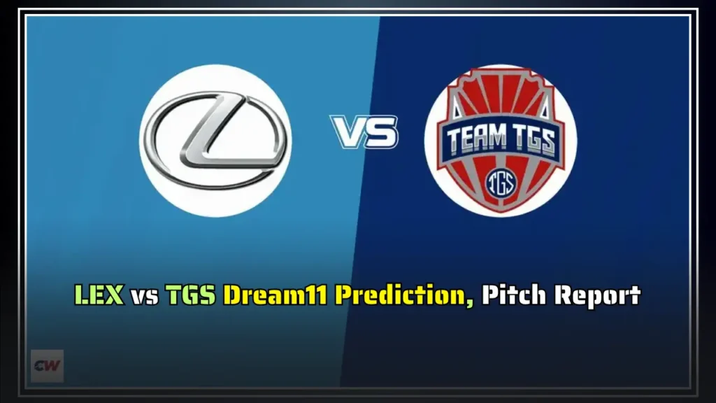 LEX vs TGS Dream11 Prediction Pitch Report LEX vs TGS Dream11 Prediction, Pitch Report
