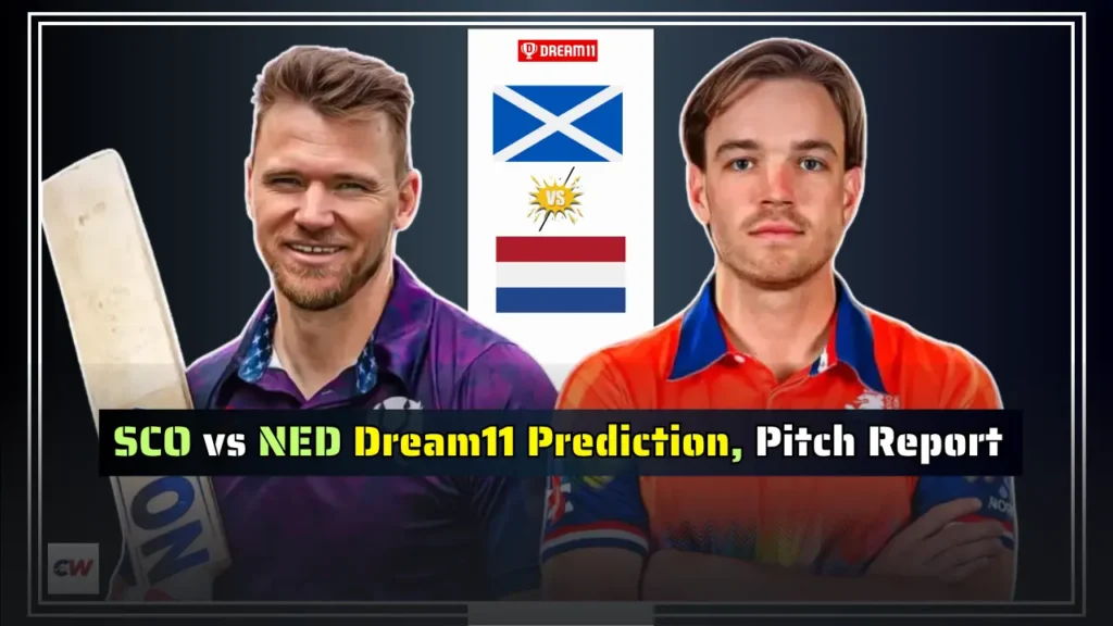 SCO vs NED Dream11 Prediction Pitch Report SCO vs NED Dream11 Prediction, Pitch Report
