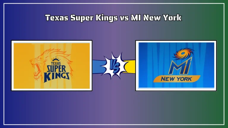 Texas Super Kings vs MI New York, TEX vs NY