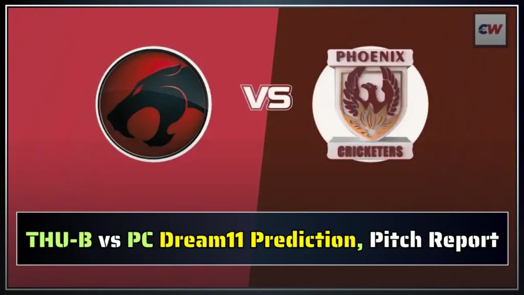 THU B vs PC Dream11 Prediction Pitch Report THU-B vs PC Dream11 Prediction, Pitch Report