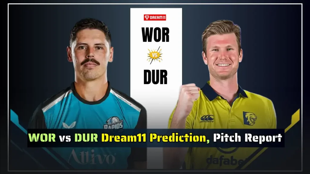 WOR vs DUR Dream11 Prediction Pitch Report WOR vs DUR Dream11 Prediction, Pitch Report