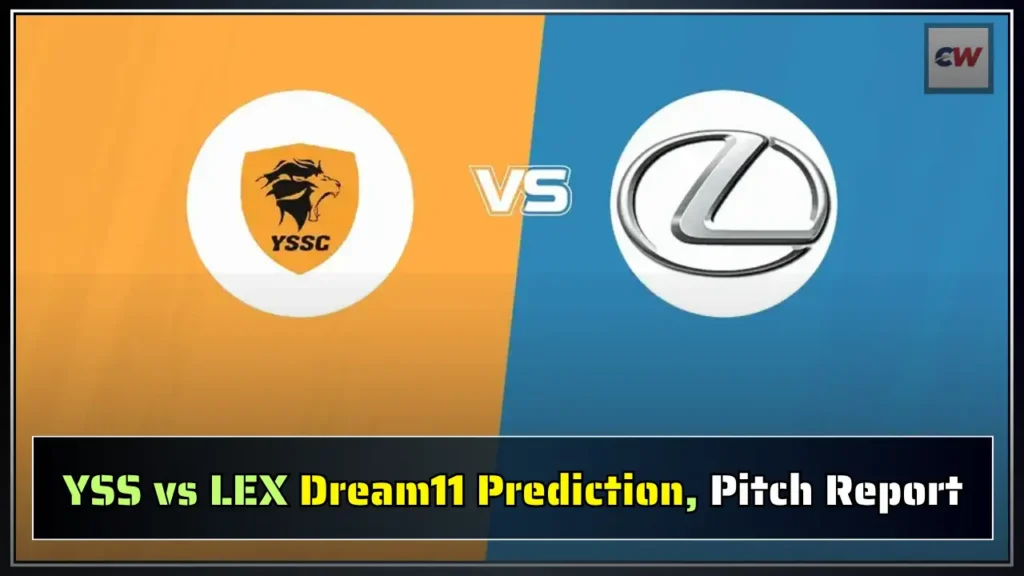 YSS vs LEX Dream11 Prediction Pitch Report YSS vs LEX Dream11 Prediction, Pitch Report