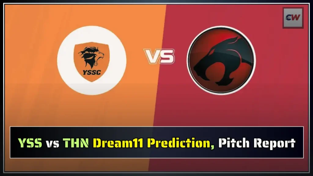 YSS vs THN Dream11 Prediction Pitch Report YSS vs THN Dream11 Prediction, Pitch Report