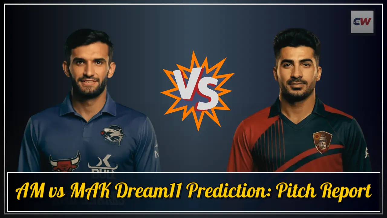 AM vs MAK Dream11 Prediction Pitch Report AM vs MAK Dream11 Prediction Pitch Report