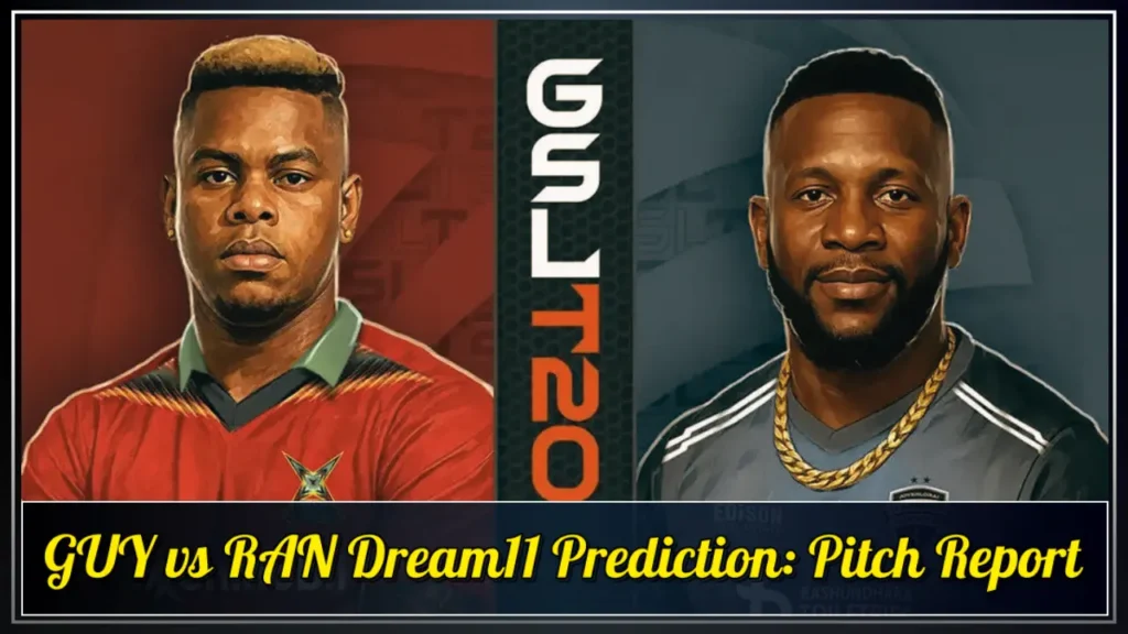 GUY vs RAN Dream11 Prediction Pitch Report GUY vs RAN Dream11 Prediction Pitch Report