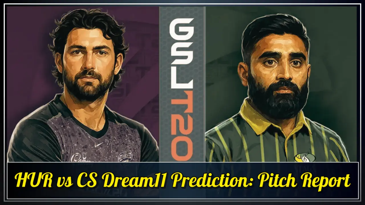 HUR vs CS Dream11 Prediction Pitch Report HUR vs CS Dream11 Prediction Pitch Report