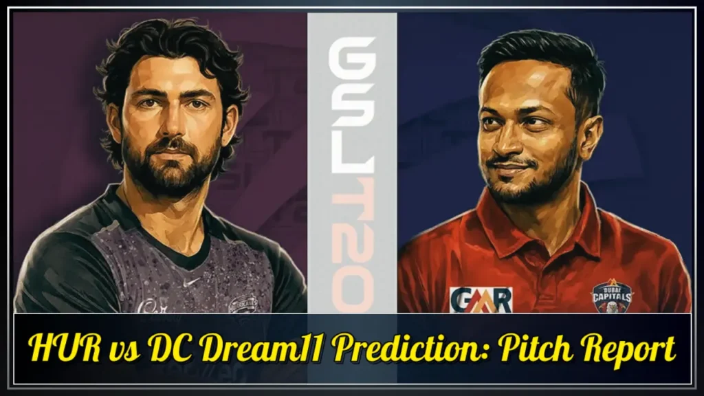 HUR vs DC Dream11 Prediction Pitch Report HUR vs DC Dream11 Prediction Pitch Report