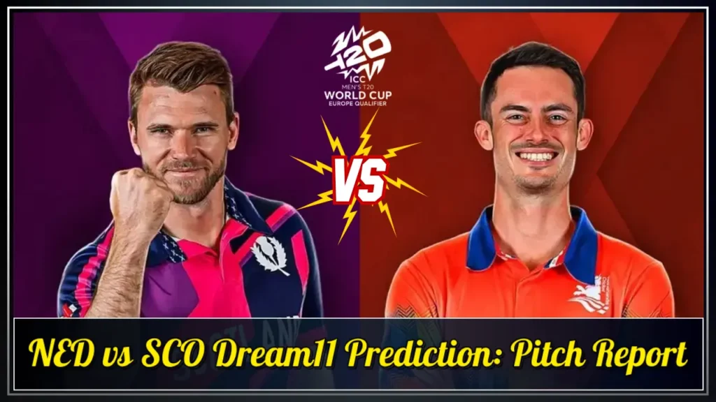 NED vs SCO Dream11 Prediction Pitch Report NED vs SCO Dream11 Prediction Pitch Report