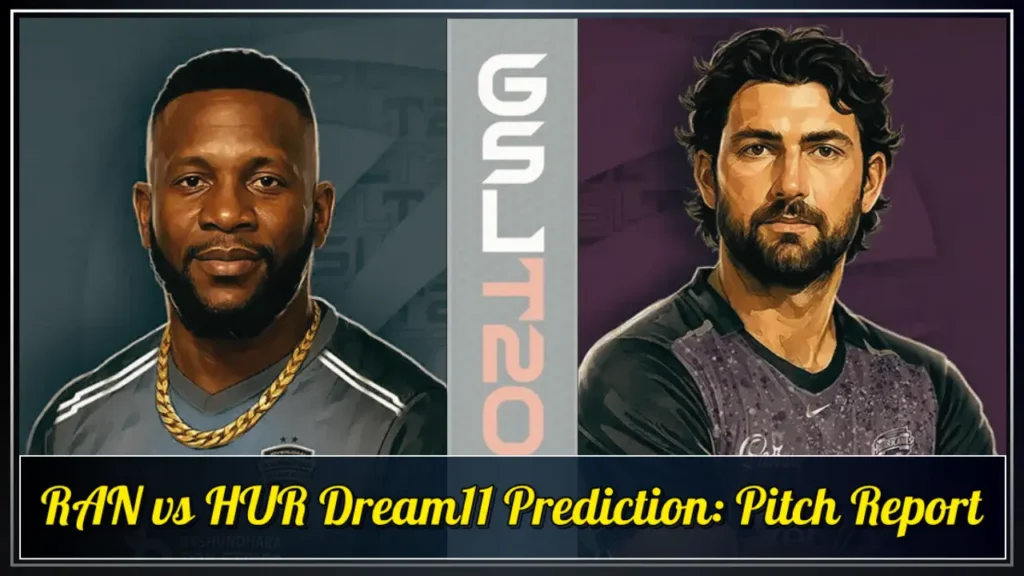 RAN vs HUR Dream11 Prediction Pitch Report RAN vs HUR Dream11 Prediction Pitch Report
