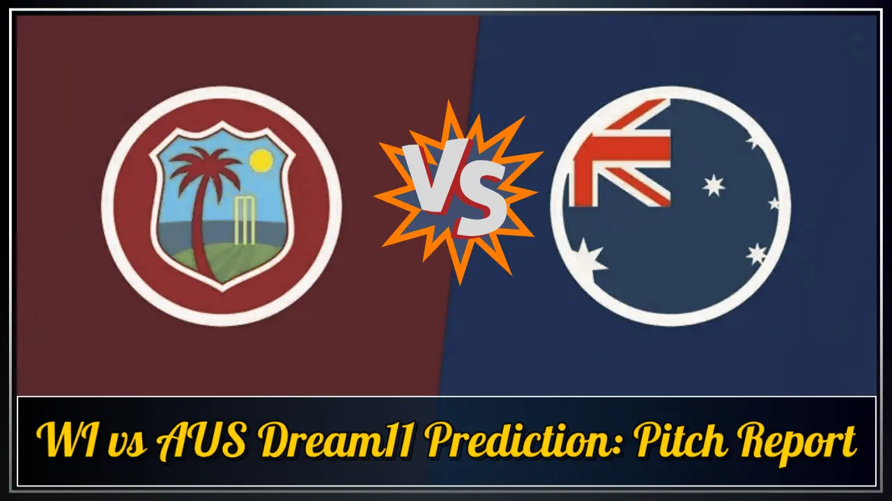 WI vs AUS Dream11 Prediction Pitch Report WI vs AUS Dream11 Prediction Pitch Report
